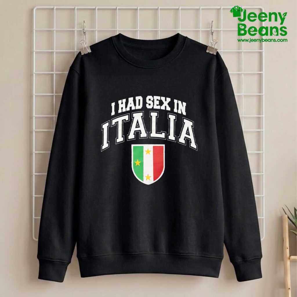 I Had Sex In Italia Shirt