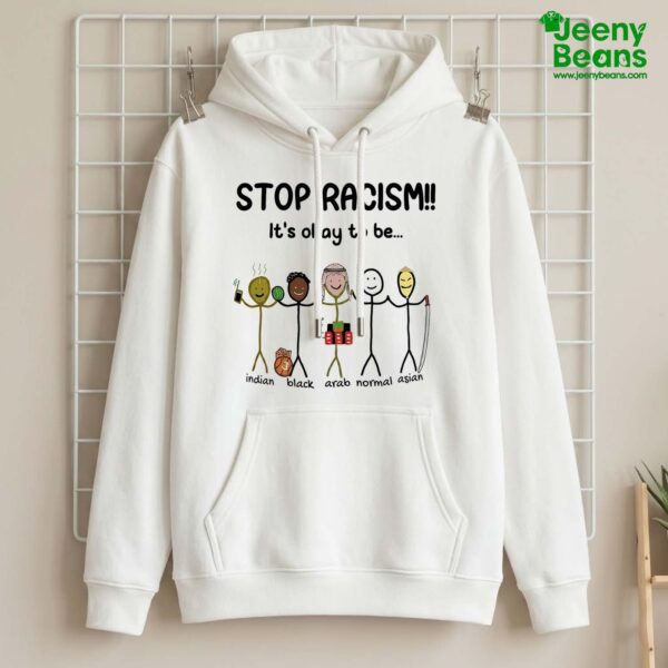 Stop Racism It's Okay To Be Indian Black Arab Normal Asian Shirt