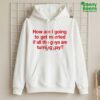 How Am I Going To Get Married If All The Guys Are Turning Gay Shirt