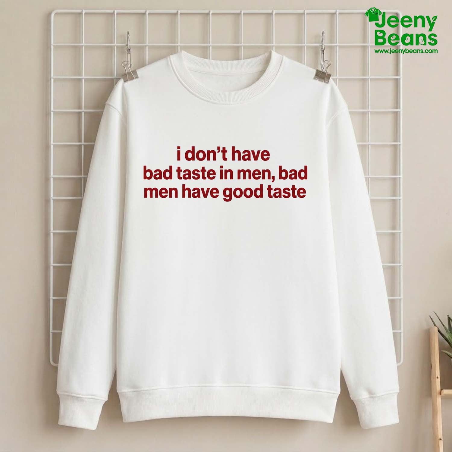 I Don't Have Bad Taste In Men Bad Men Have Good Taste Shirt
