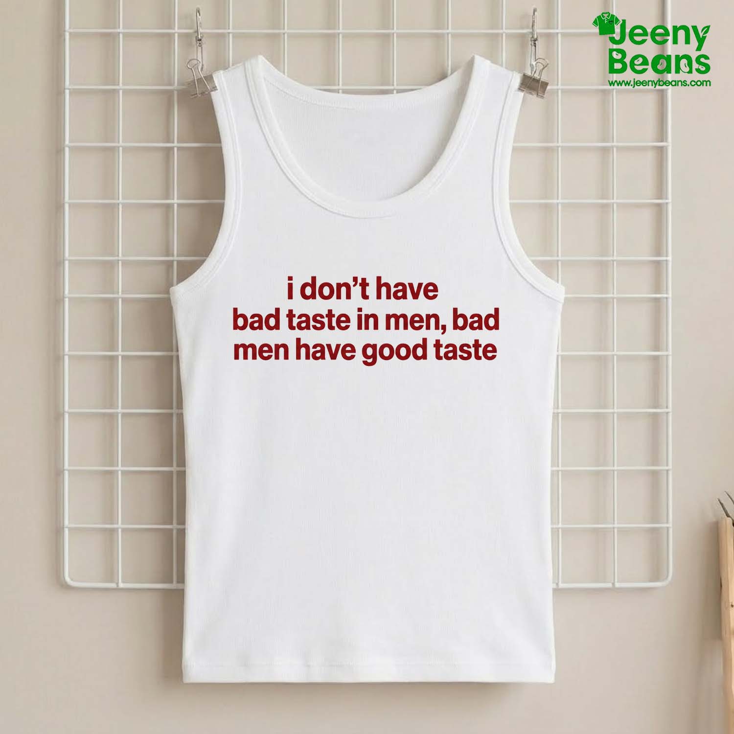 I Don't Have Bad Taste In Men Bad Men Have Good Taste Shirt