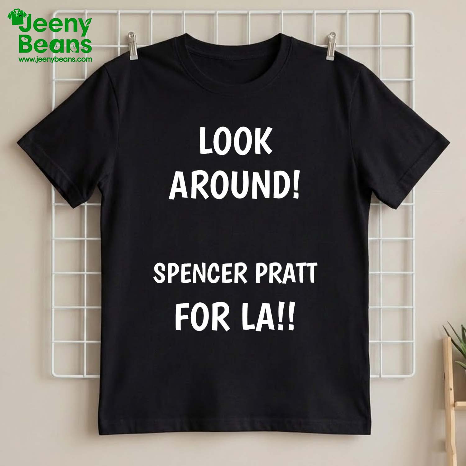 Look Around Spencer Pratt For LA Shirt