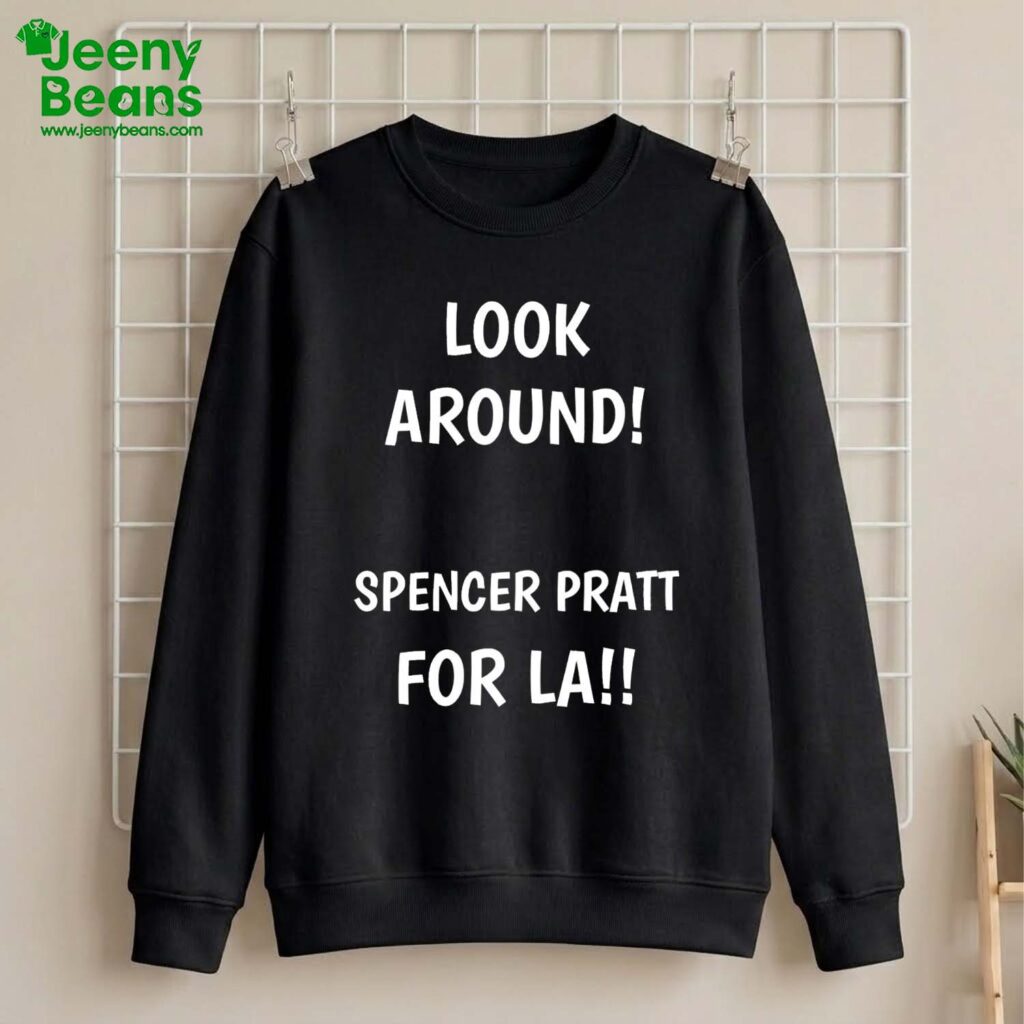 Look Around Spencer Pratt For LA Shirt