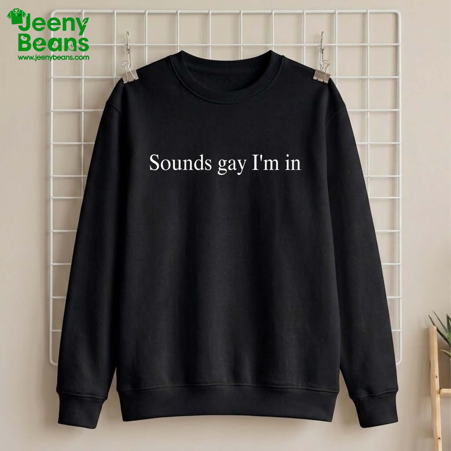 Sounds Gay I'm In Shirt