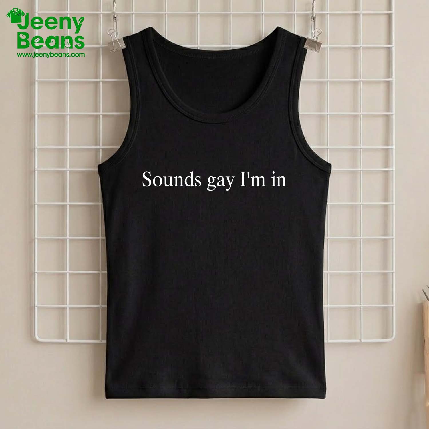 Sounds Gay I'm In Shirt