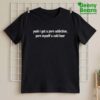 Yeah I Got A Porn Addiction Porn Myself A Cold Beer Shirt