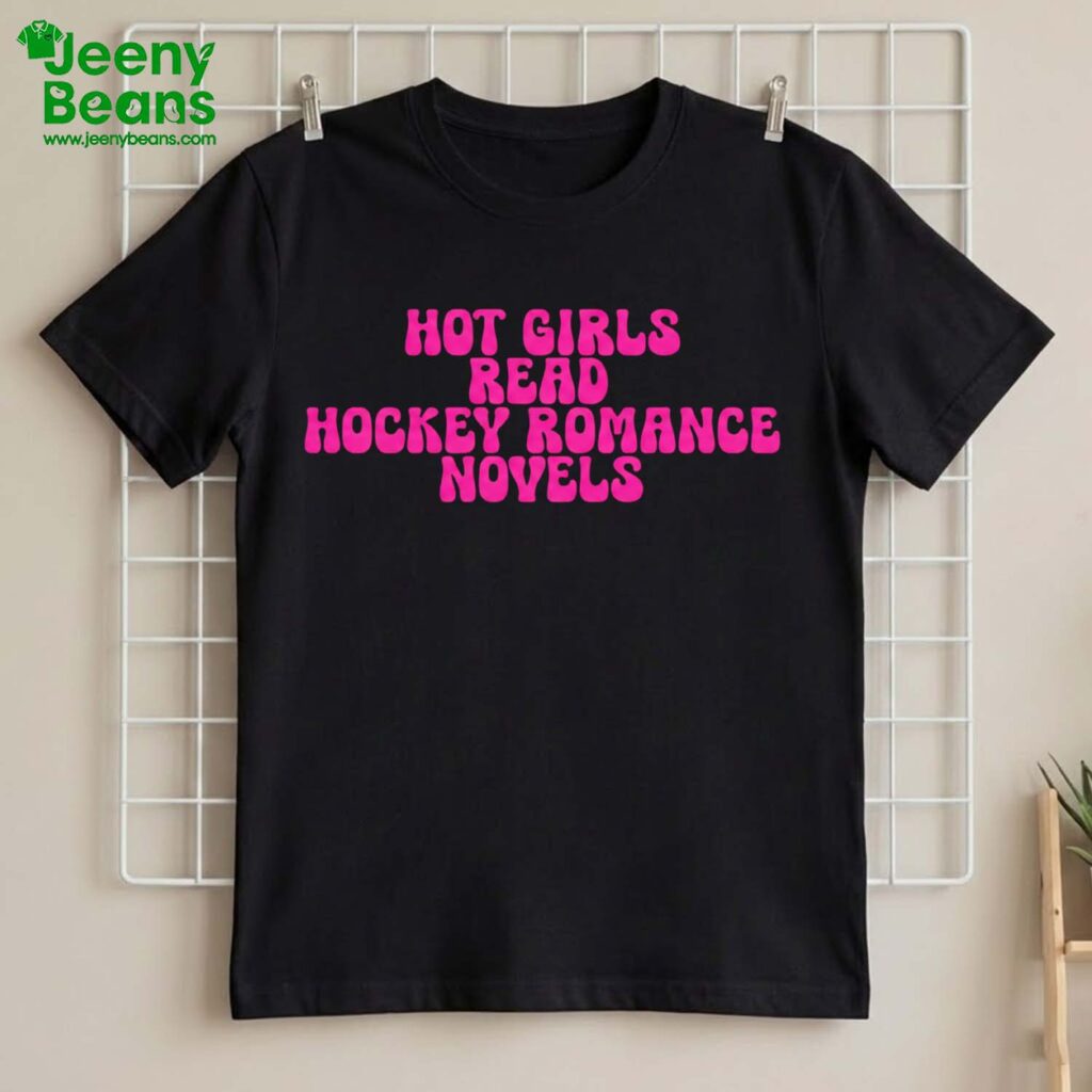 Hot Girls Read Hockey Romance Novels Shirt