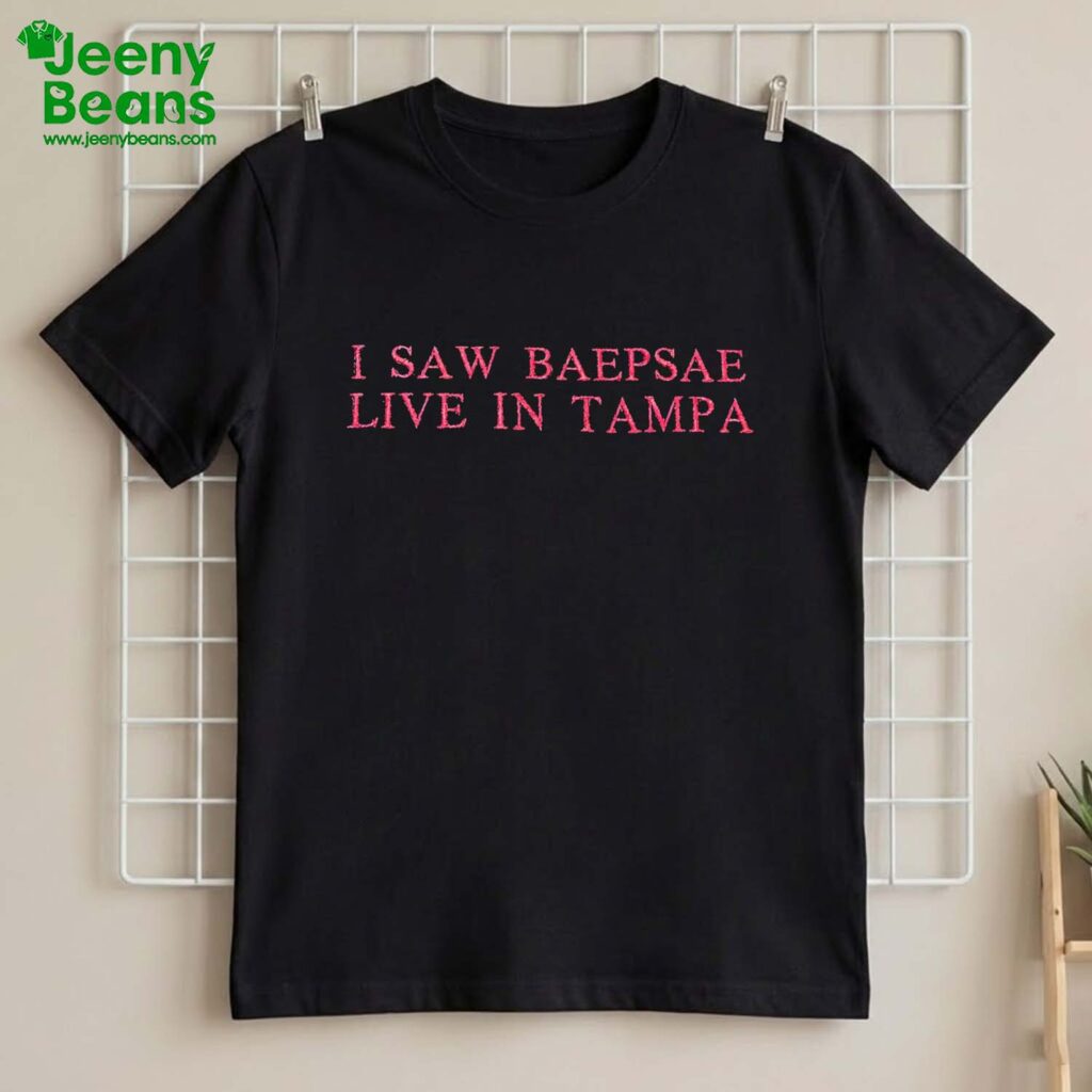 I Saw Baepsae Live In Tampa Shirt