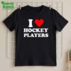 I love Hockey Players Shirt