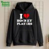 I love Hockey Players Shirt