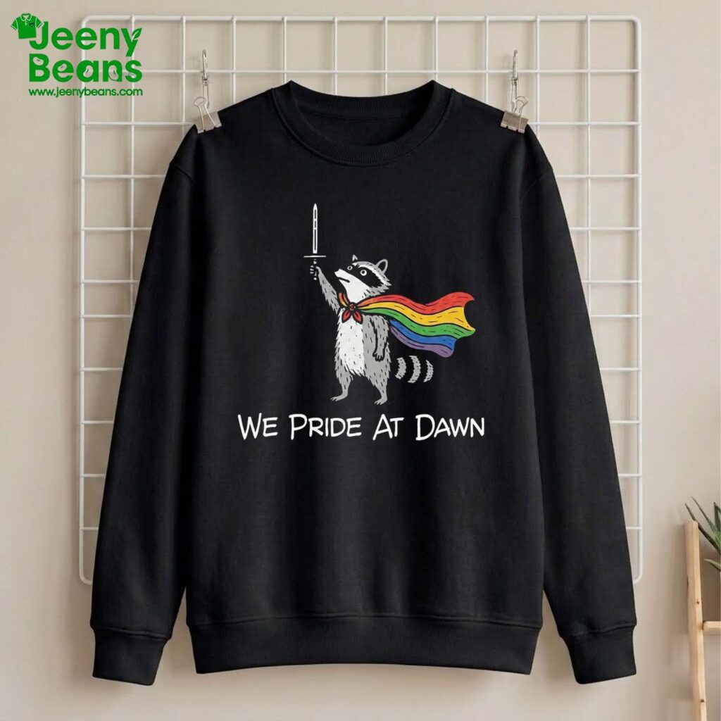 Raccoon We Pride At Dawn Shirt
