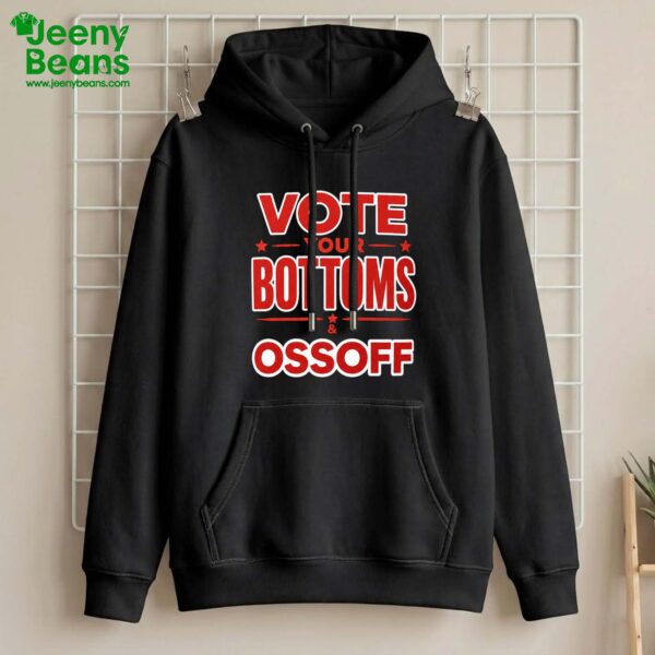 Vote Your Bottoms And Ossoff Shirt