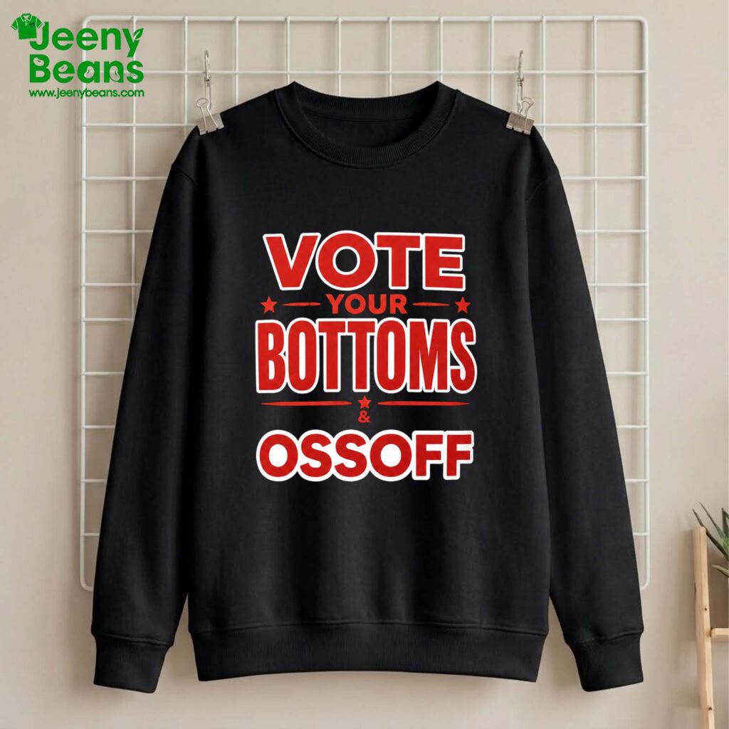 Vote Your Bottoms And Ossoff Shirt