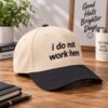 I Do Not Work Here Hat
