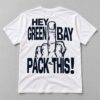 Fuck Green Bay Green Hey Bay Pack This Shirt