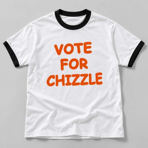 Vote For Chizzle Shirt